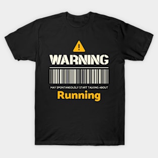 Warning may spontaneously start talking about running T-Shirt